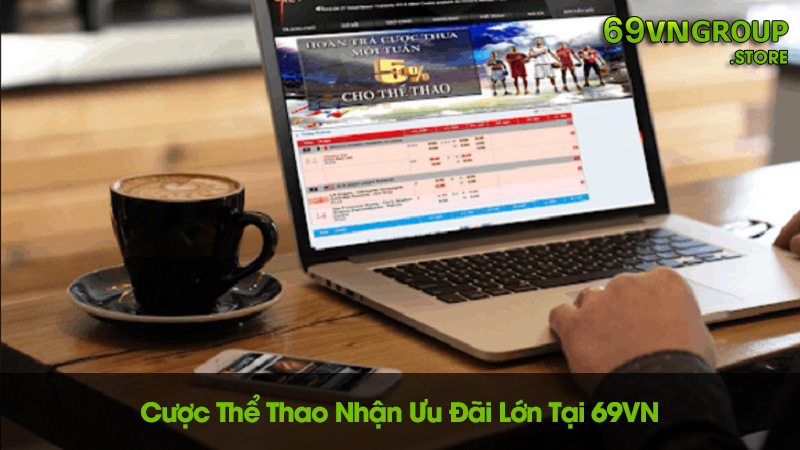 Các cược thể thao 69VN nhận ưu đãi vô cùng hấp dẫn