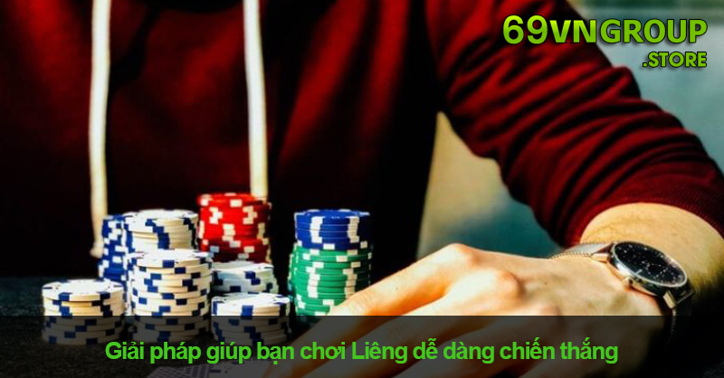 Giải pháp giúp bạn chơi Liêng dễ dàng chiến thắng