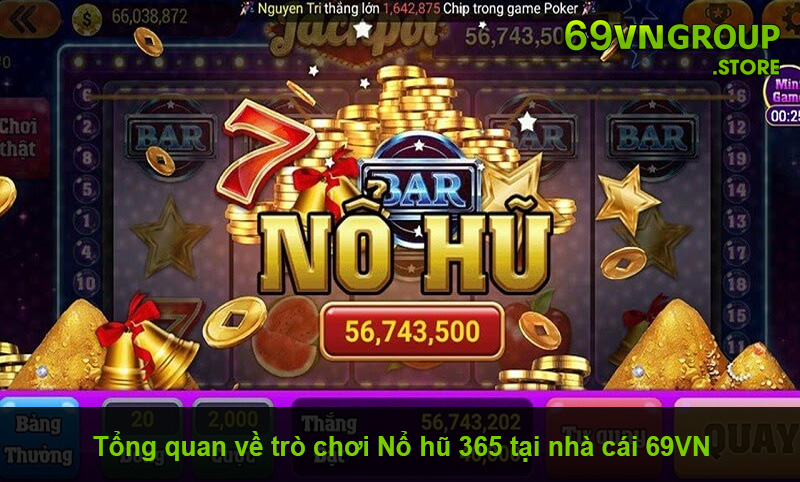 Nổ Hũ 365 Tại 69VN – Quay Càng Nhiều, Thưởng Càng Lớn