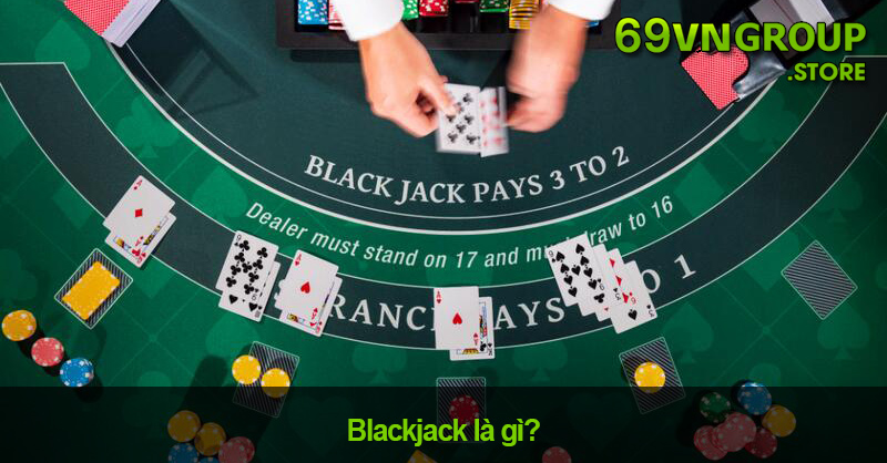 Blackjack là gì?