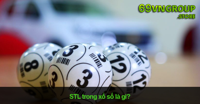 STL Trong Xổ Số Là Gì? Cách Soi STL Cực Chuẩn Từ Chuyên Gia