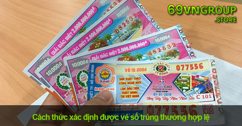 Cách xác định được vé số trúng thưởng hợp lệ